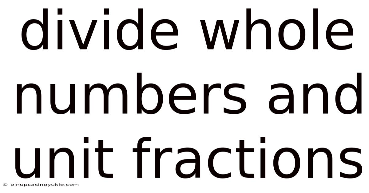 Divide Whole Numbers And Unit Fractions