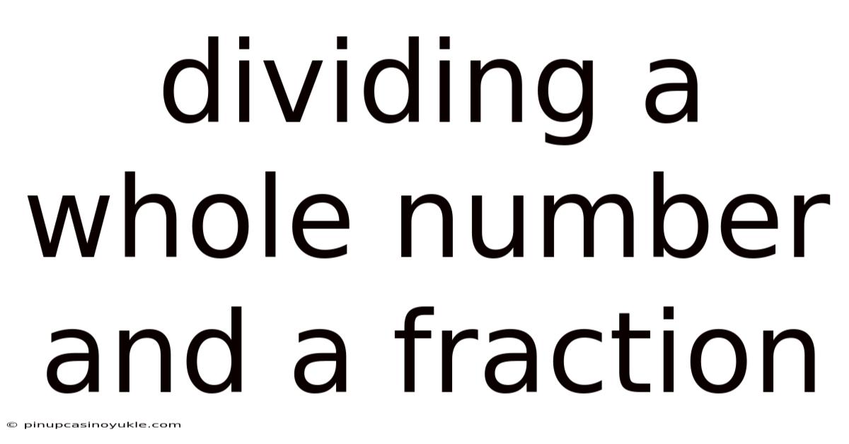 Dividing A Whole Number And A Fraction