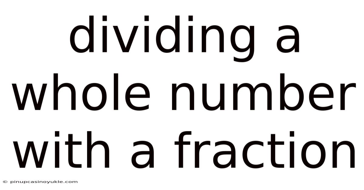 Dividing A Whole Number With A Fraction