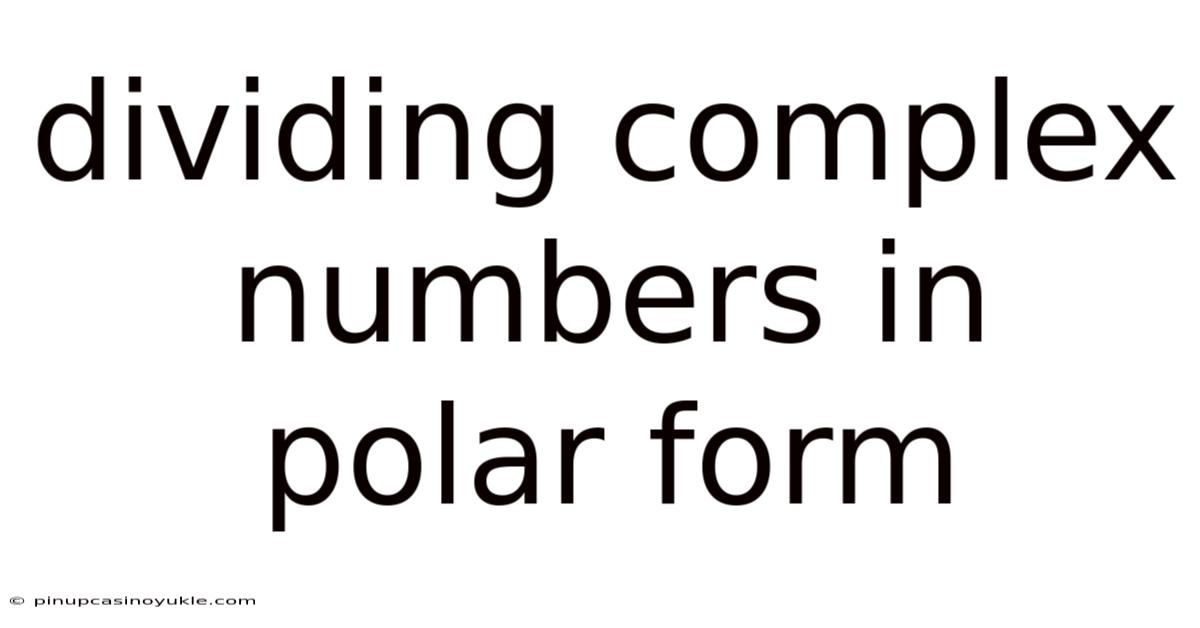 Dividing Complex Numbers In Polar Form