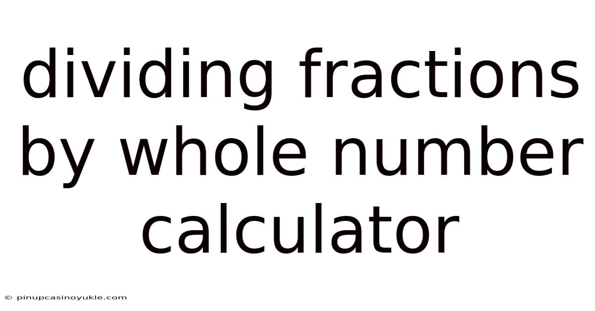 Dividing Fractions By Whole Number Calculator