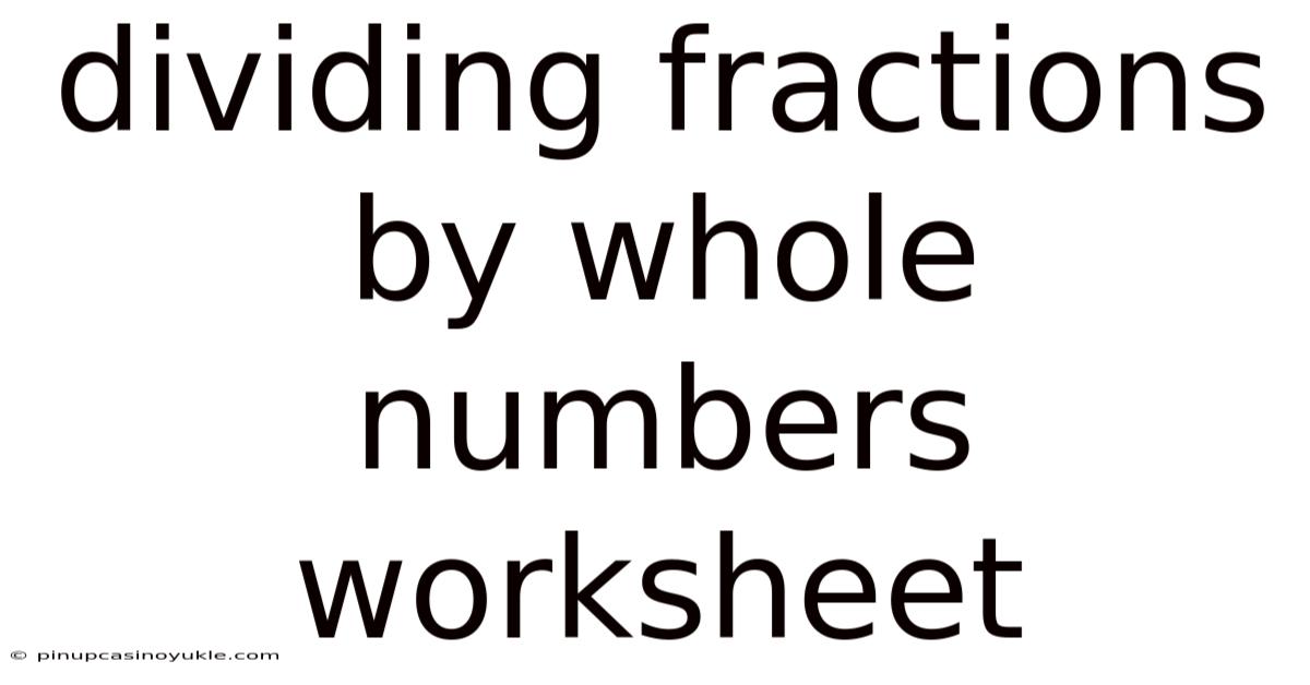 Dividing Fractions By Whole Numbers Worksheet