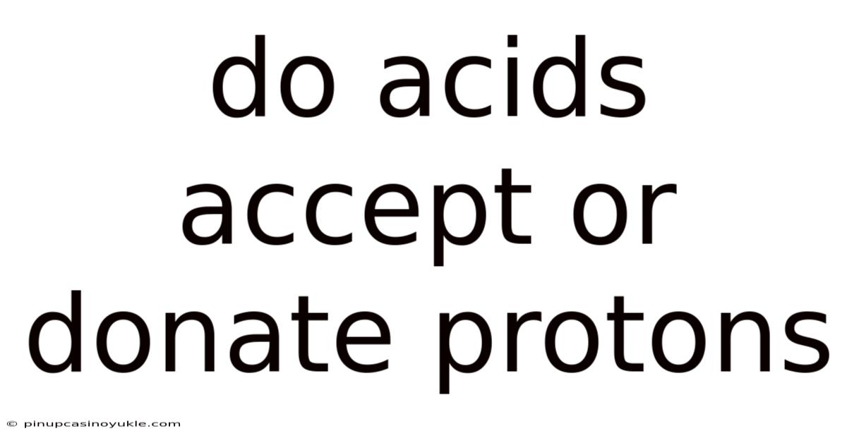 Do Acids Accept Or Donate Protons