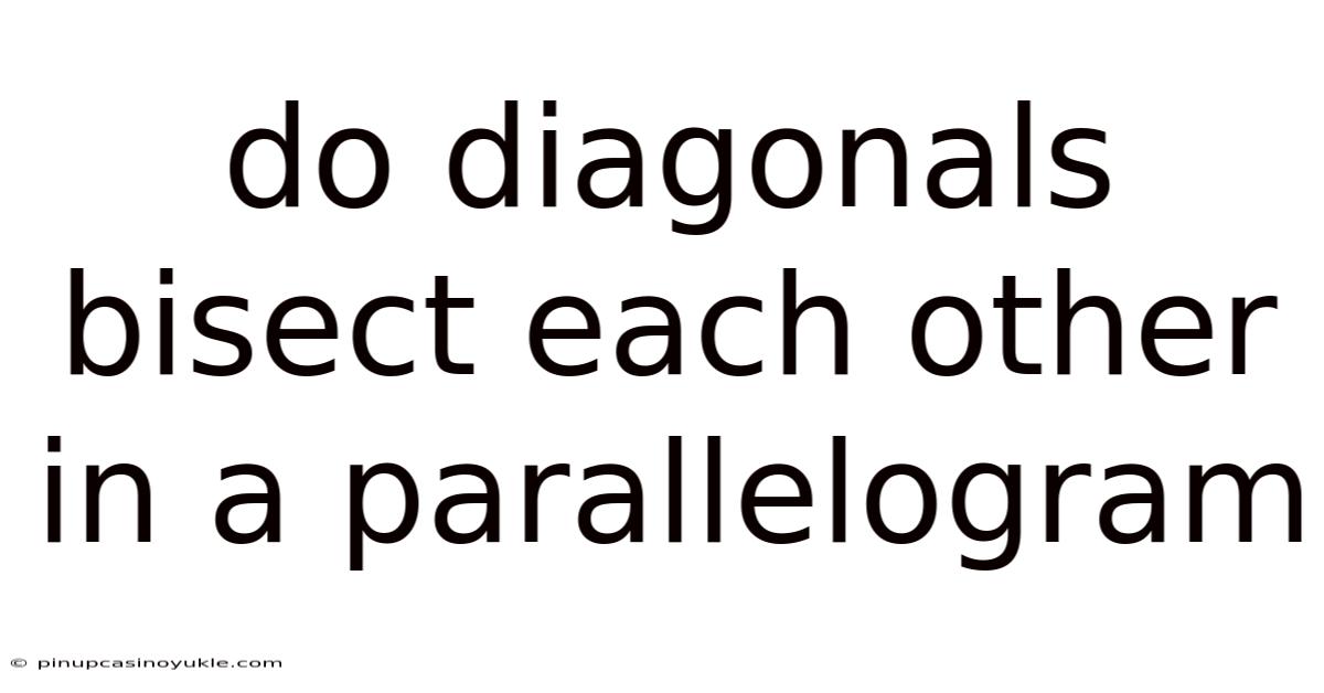 Do Diagonals Bisect Each Other In A Parallelogram