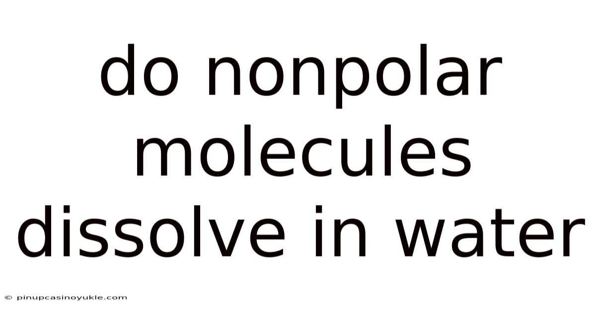 Do Nonpolar Molecules Dissolve In Water