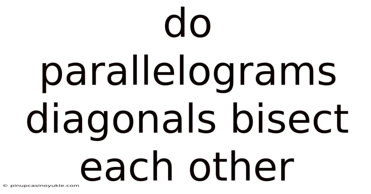 Do Parallelograms Diagonals Bisect Each Other