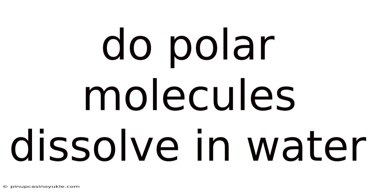 Do Polar Molecules Dissolve In Water