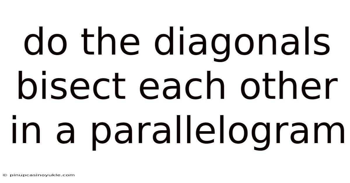 Do The Diagonals Bisect Each Other In A Parallelogram