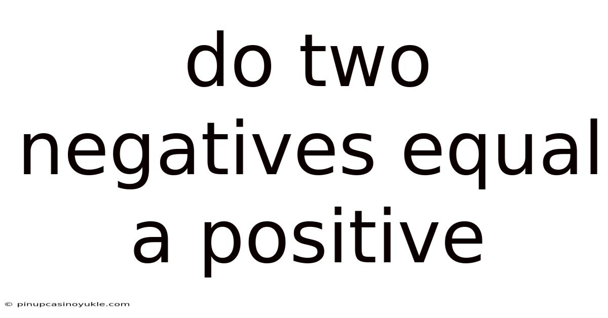 Do Two Negatives Equal A Positive