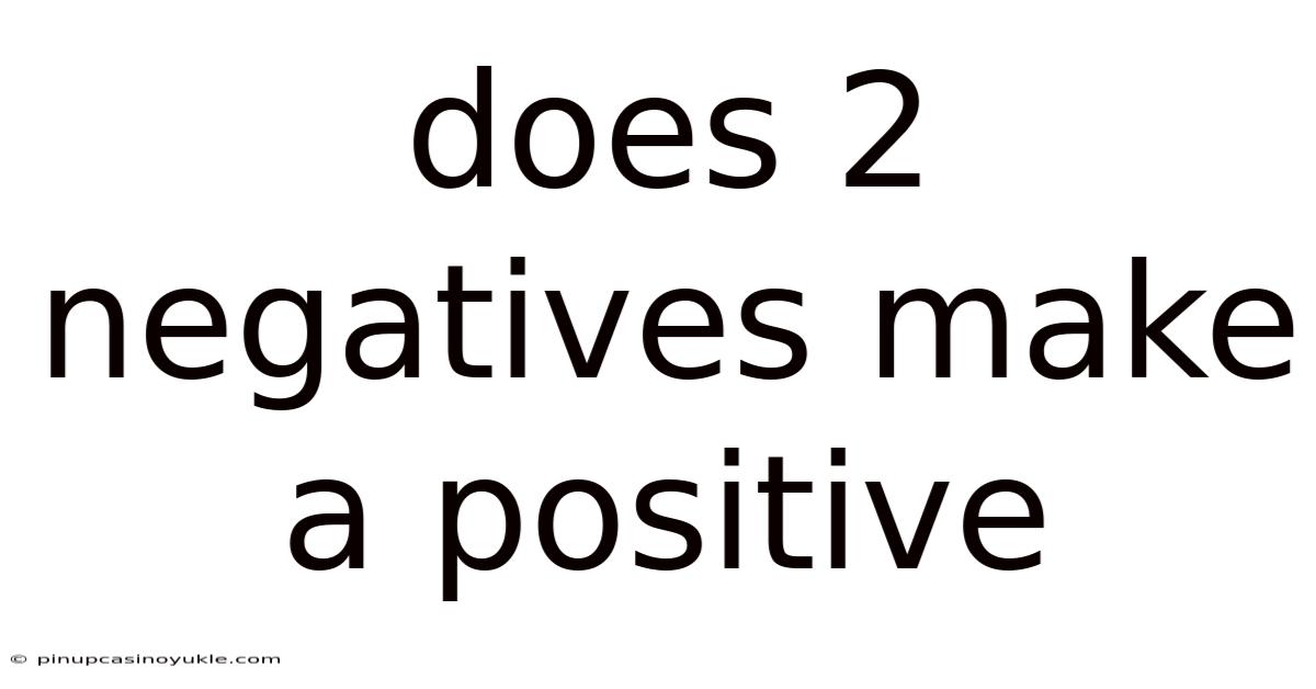 Does 2 Negatives Make A Positive