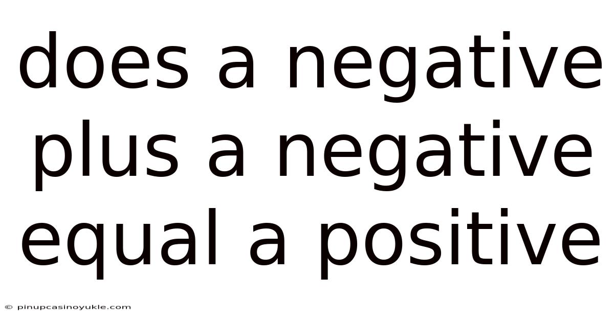 Does A Negative Plus A Negative Equal A Positive