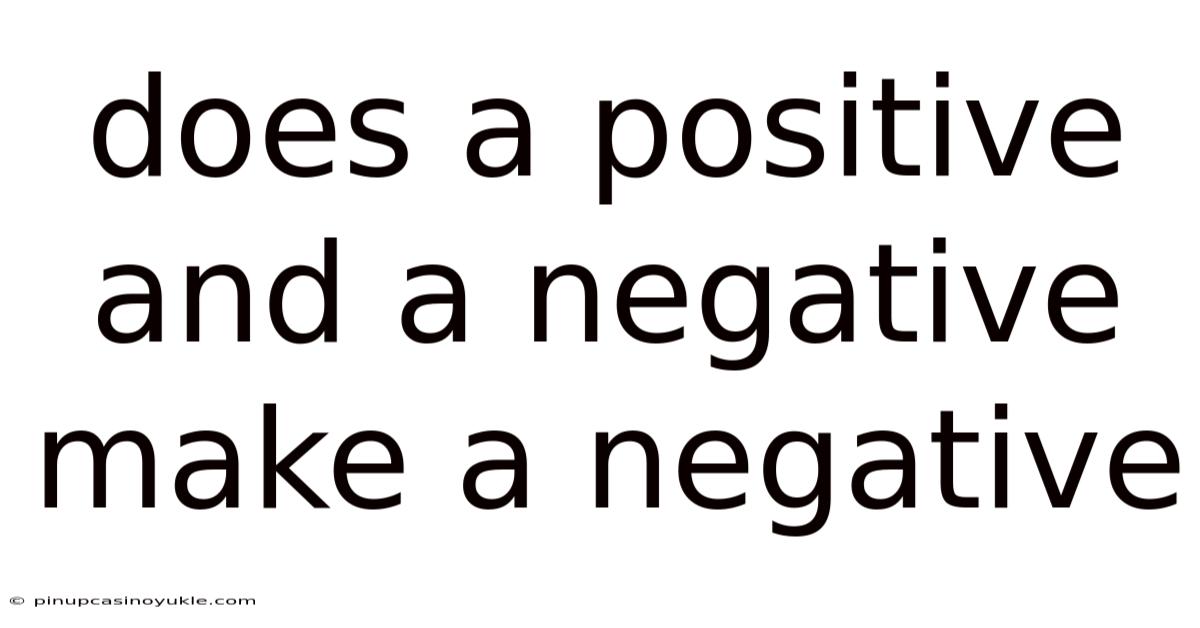 Does A Positive And A Negative Make A Negative