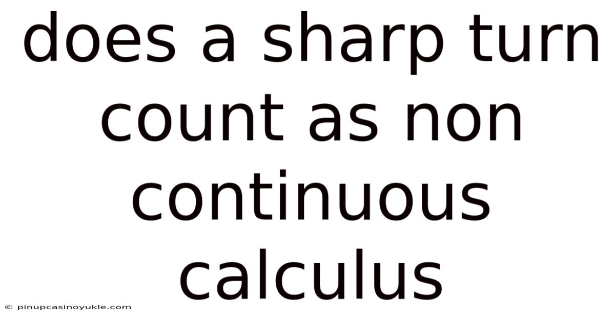 Does A Sharp Turn Count As Non Continuous Calculus