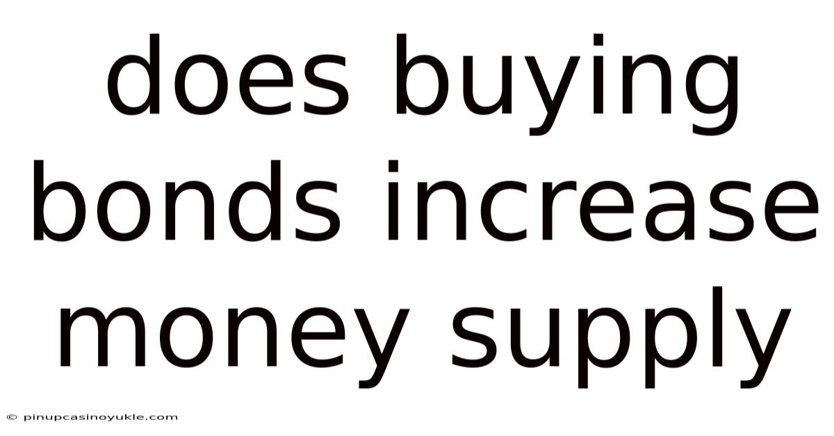 Does Buying Bonds Increase Money Supply