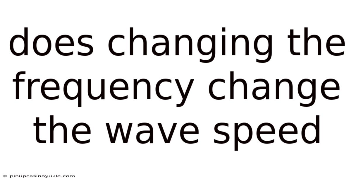 Does Changing The Frequency Change The Wave Speed
