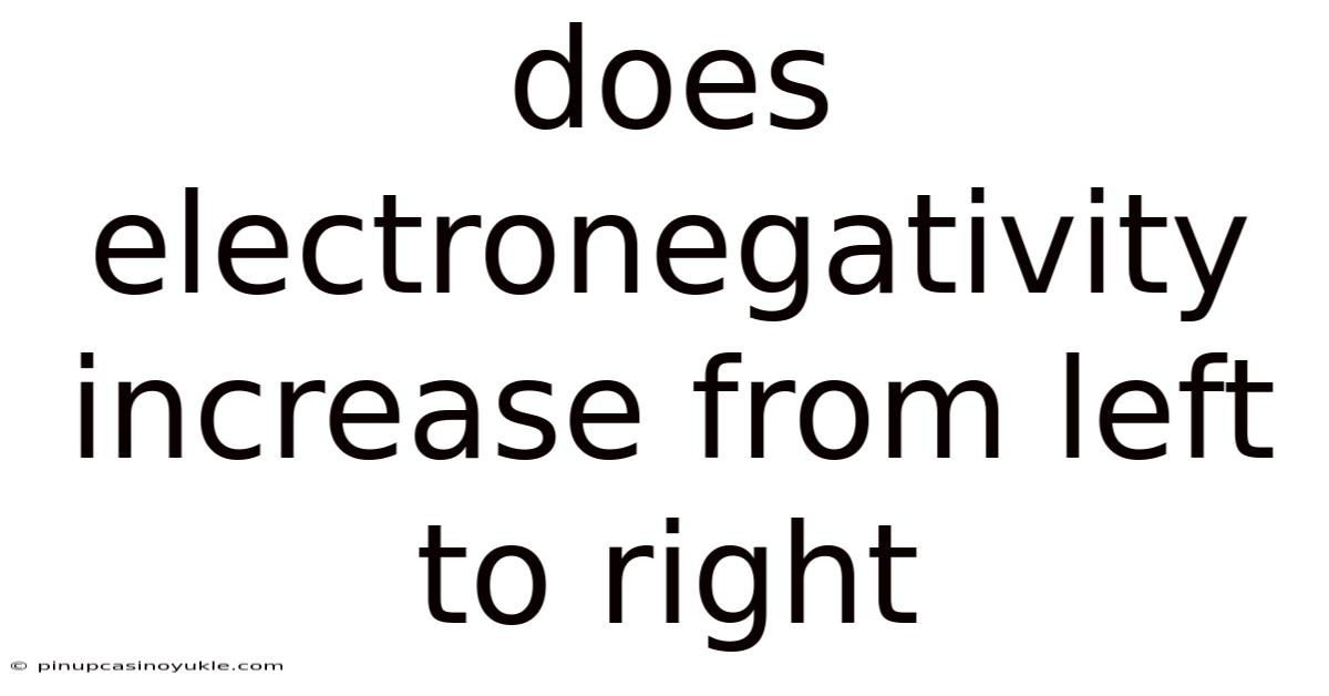 Does Electronegativity Increase From Left To Right