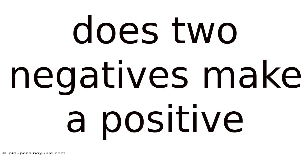 Does Two Negatives Make A Positive