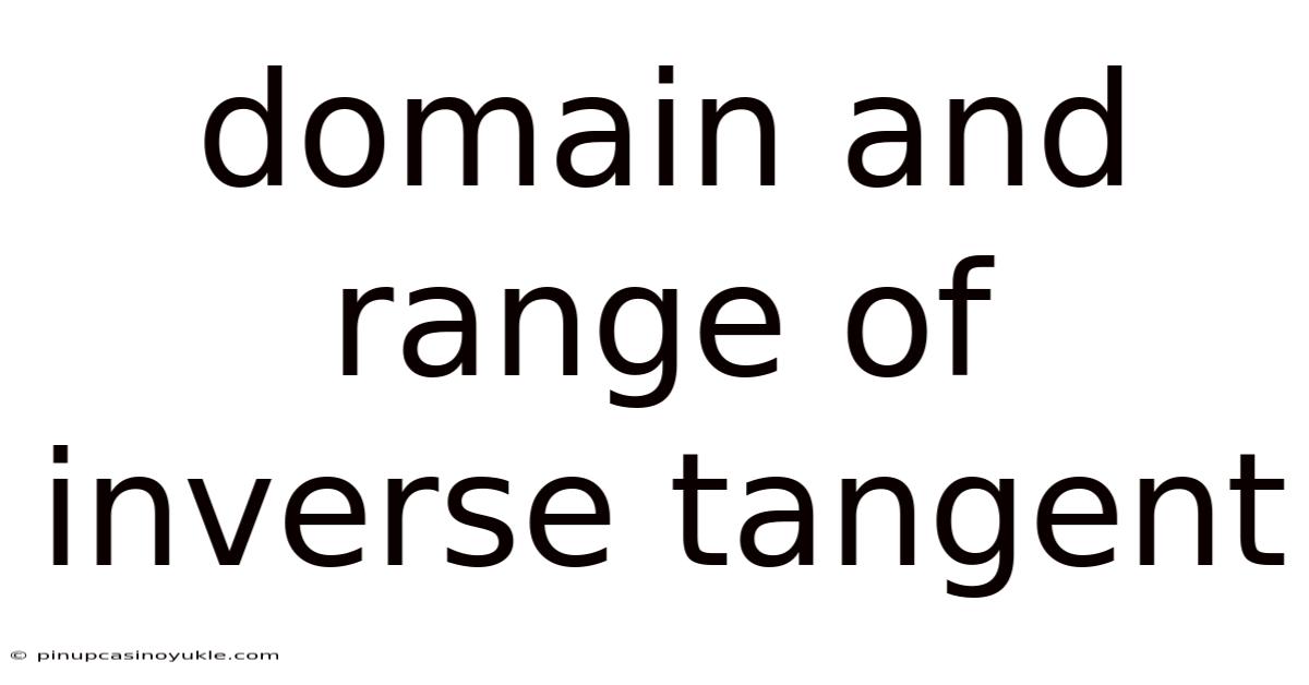 Domain And Range Of Inverse Tangent