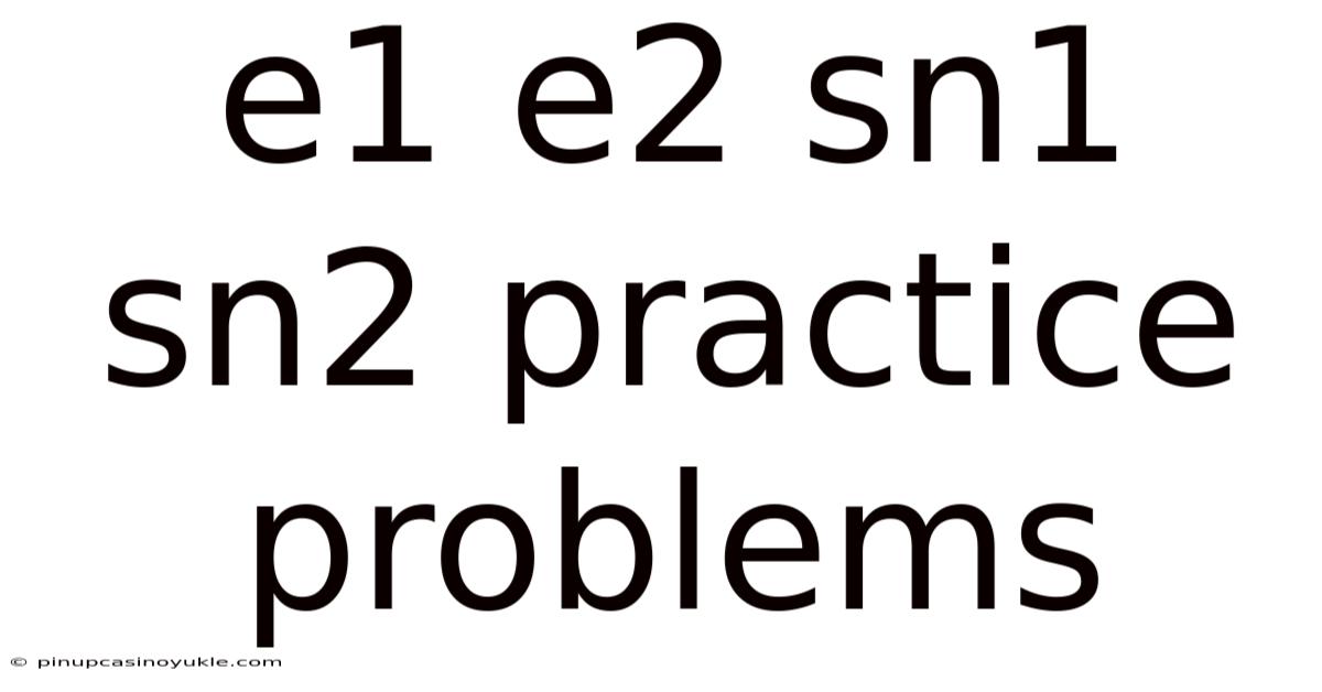 E1 E2 Sn1 Sn2 Practice Problems