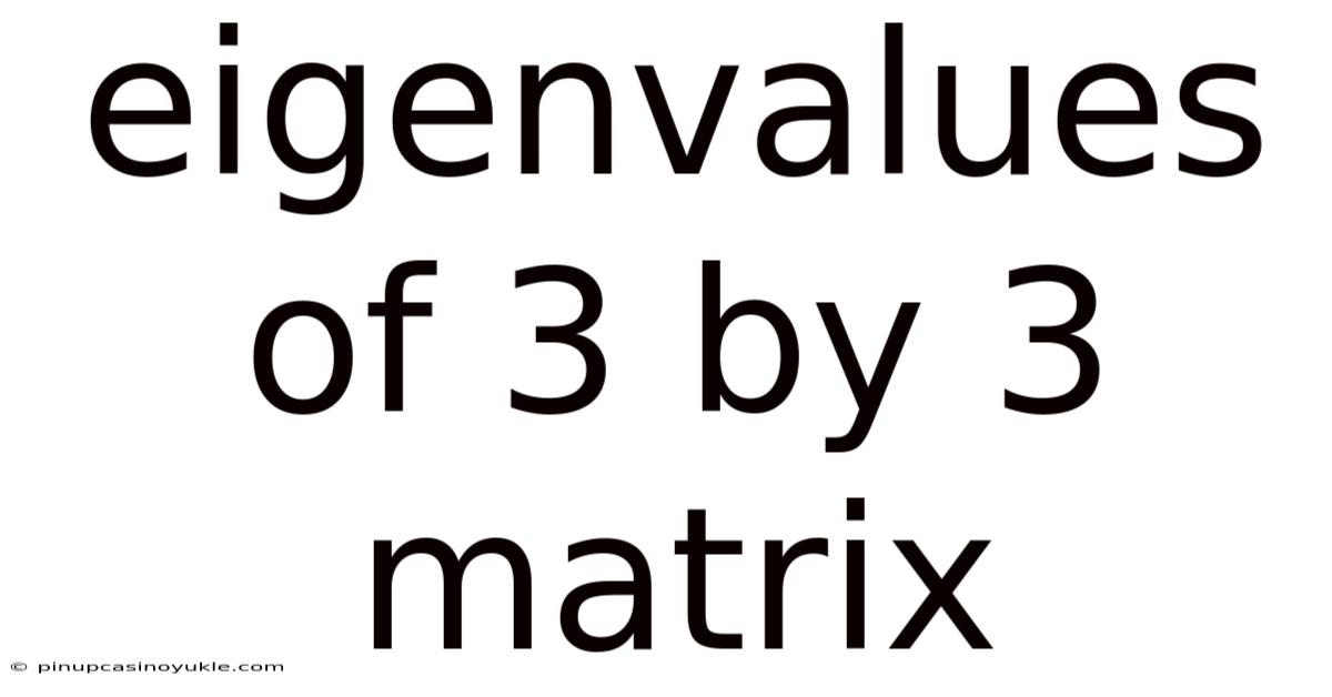Eigenvalues Of 3 By 3 Matrix