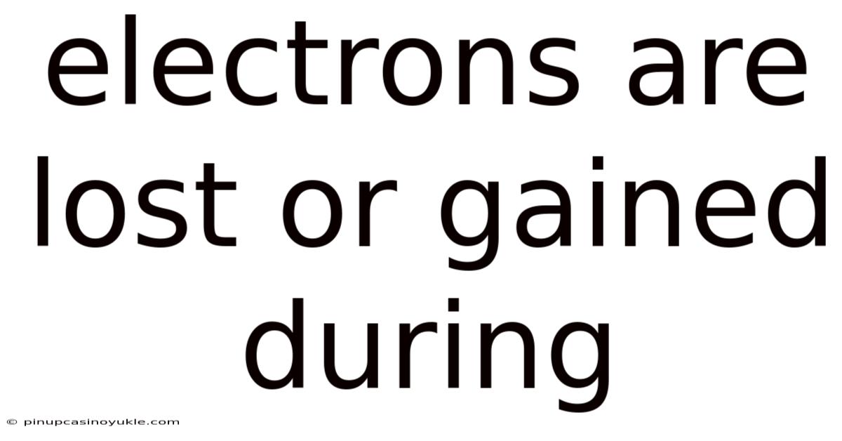 Electrons Are Lost Or Gained During