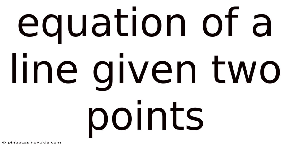 Equation Of A Line Given Two Points