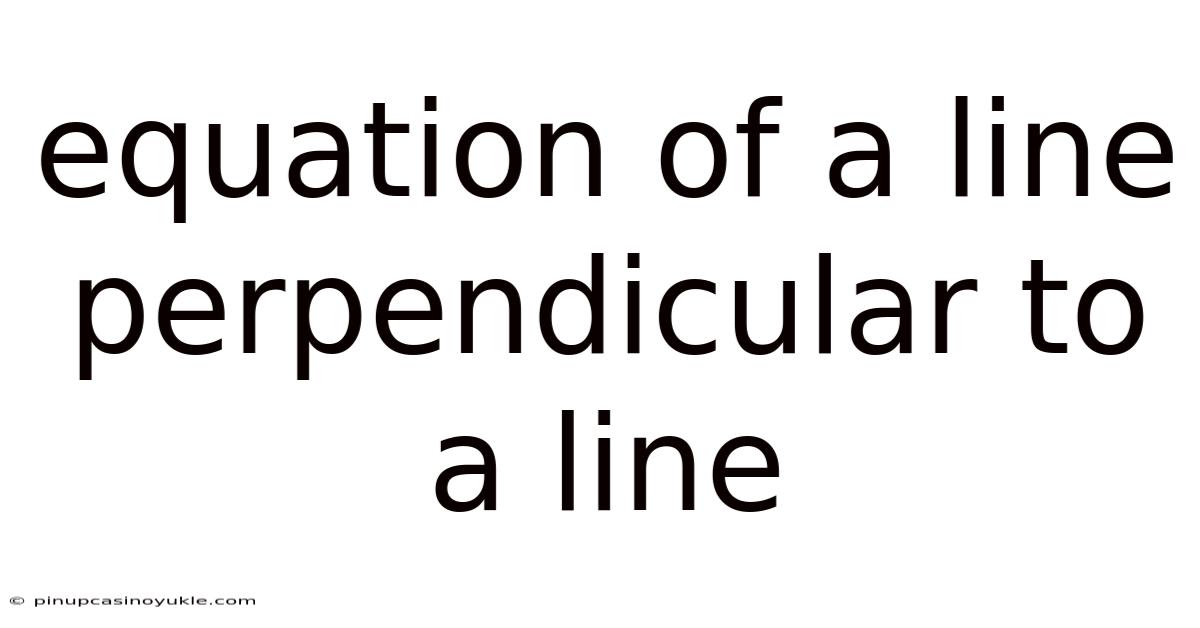 Equation Of A Line Perpendicular To A Line