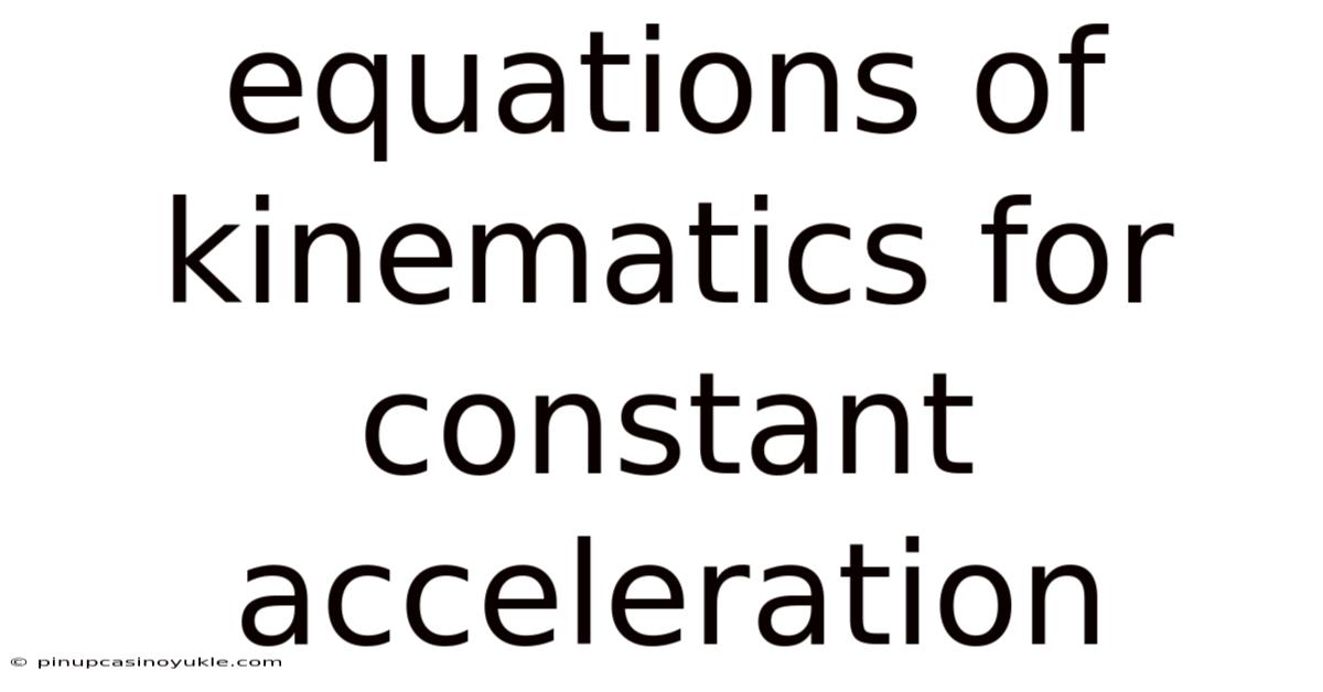Equations Of Kinematics For Constant Acceleration