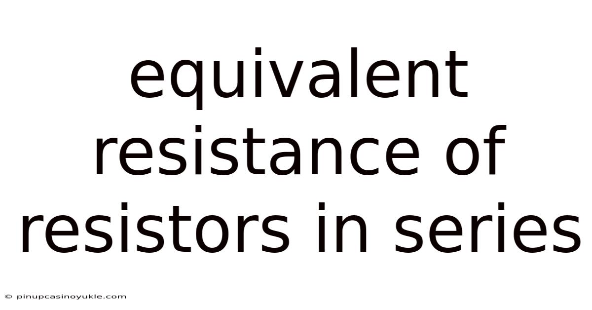 Equivalent Resistance Of Resistors In Series