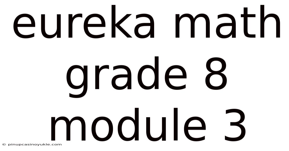 Eureka Math Grade 8 Module 3