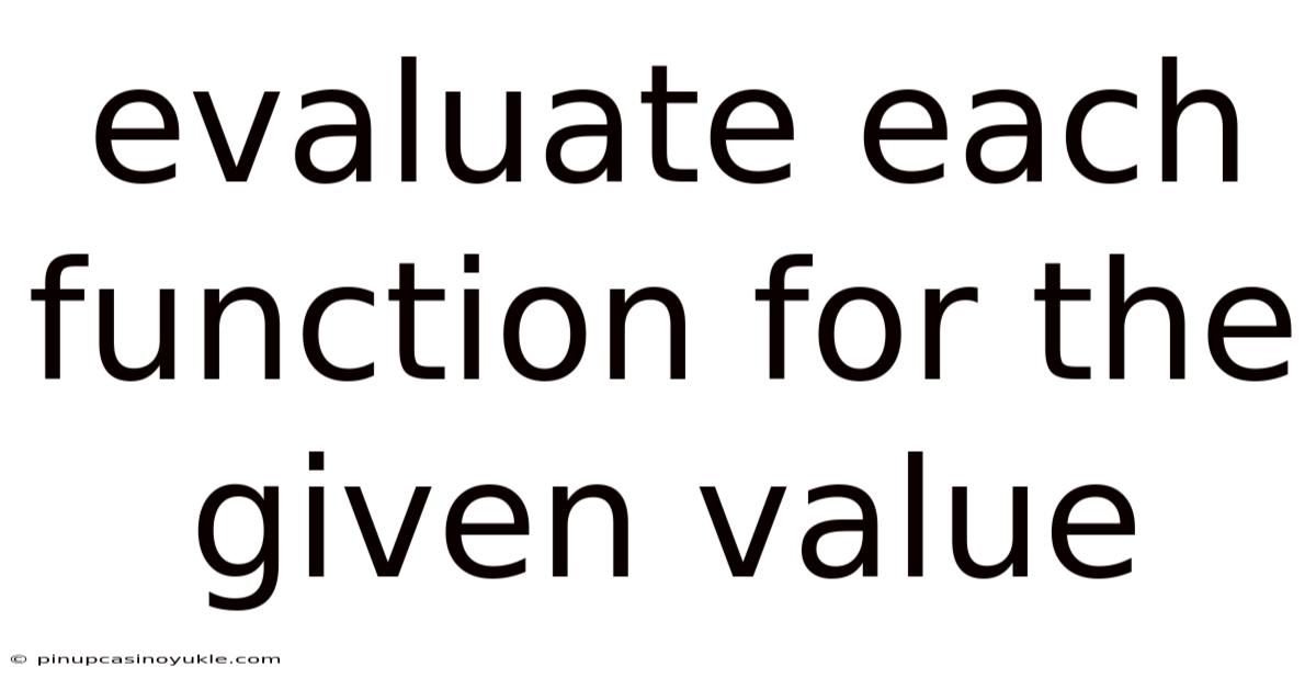 Evaluate Each Function For The Given Value