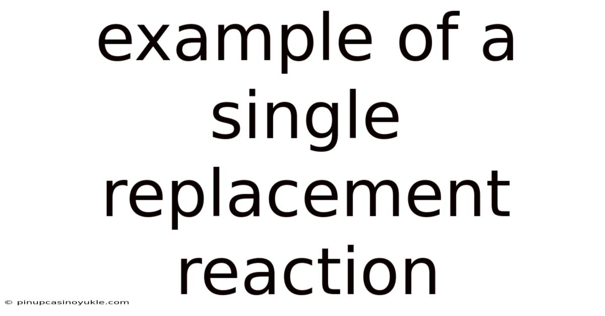 Example Of A Single Replacement Reaction