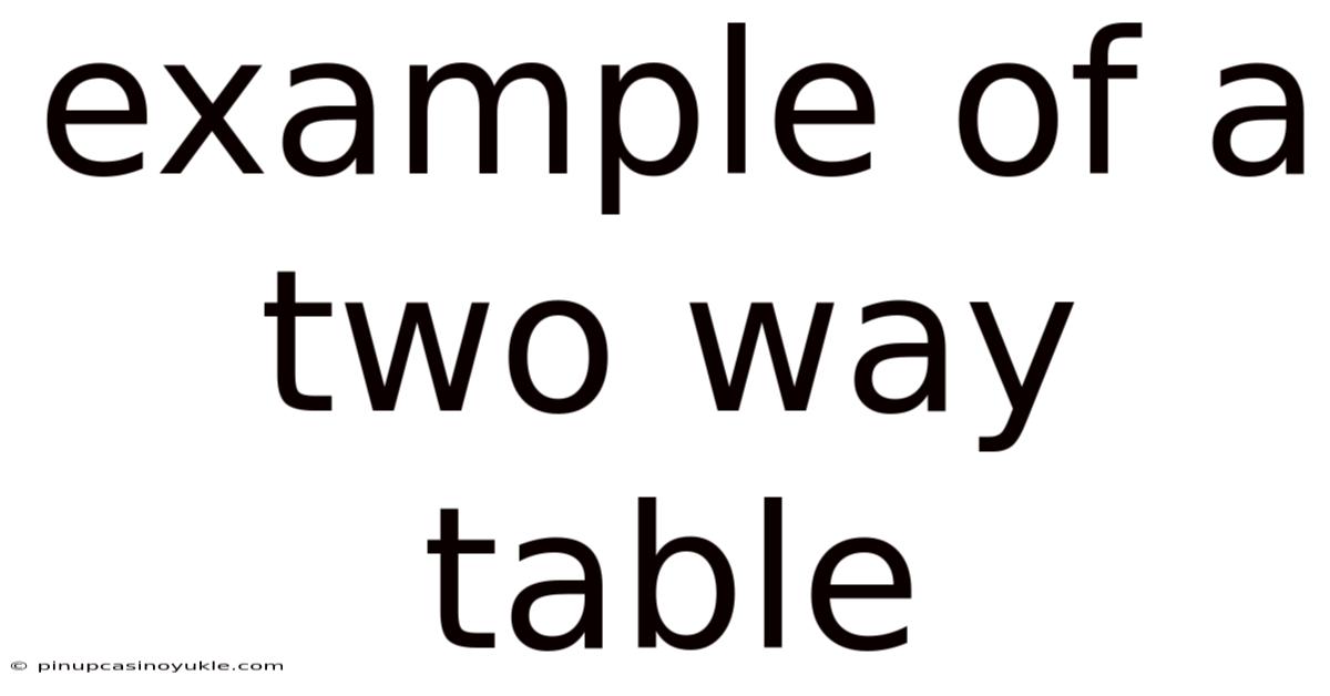 Example Of A Two Way Table