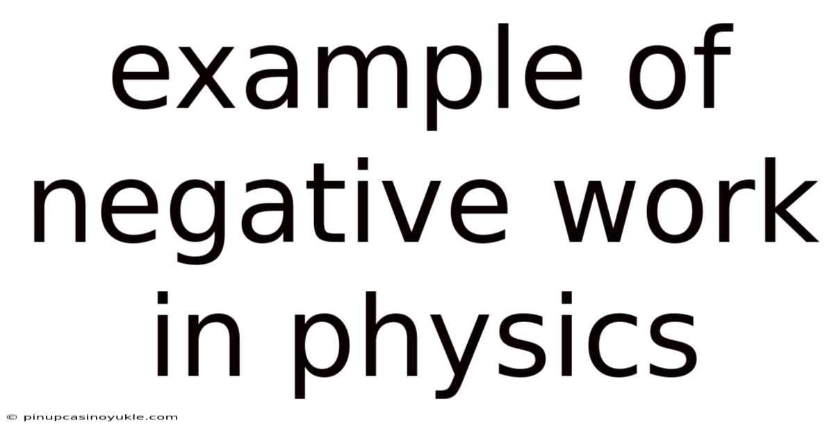 Example Of Negative Work In Physics