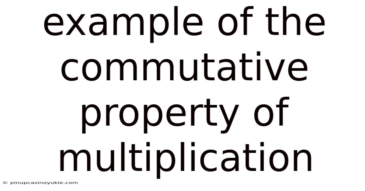 Example Of The Commutative Property Of Multiplication