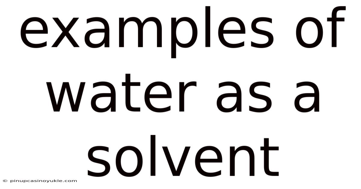 Examples Of Water As A Solvent