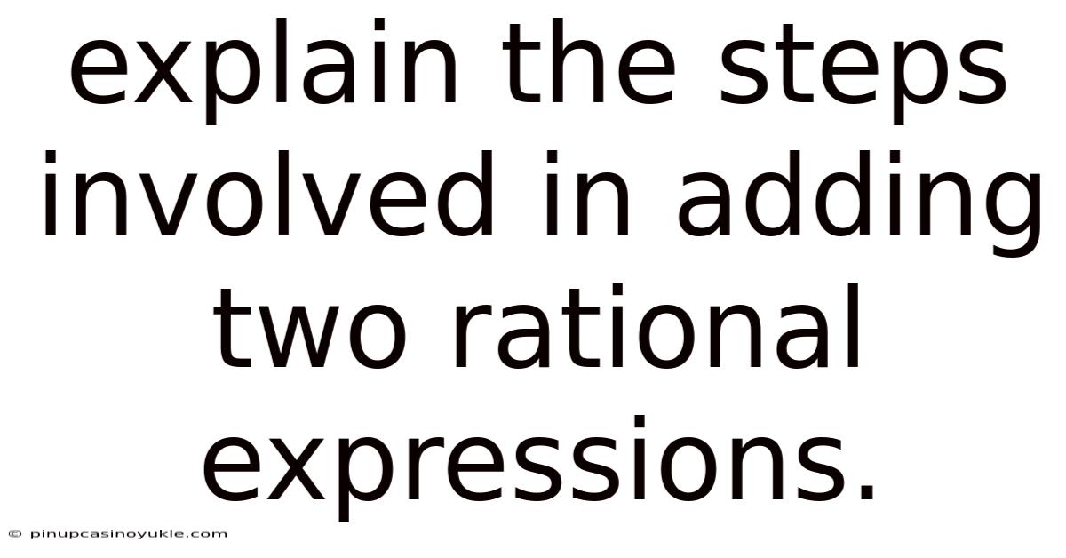Explain The Steps Involved In Adding Two Rational Expressions.