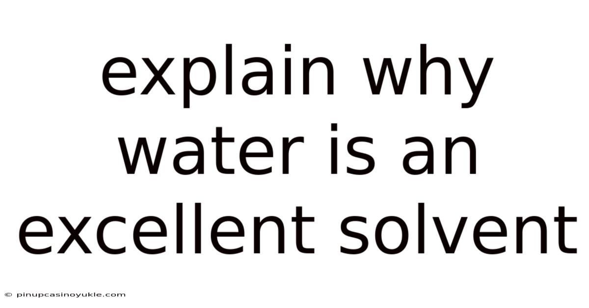 Explain Why Water Is An Excellent Solvent