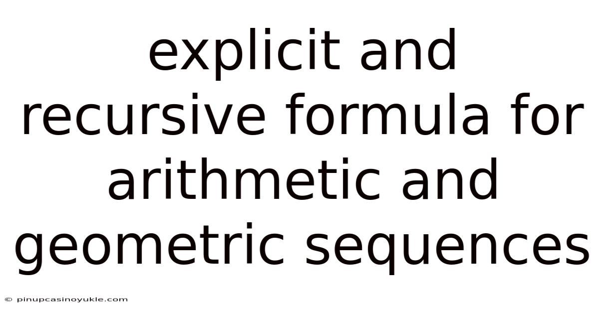 Explicit And Recursive Formula For Arithmetic And Geometric Sequences