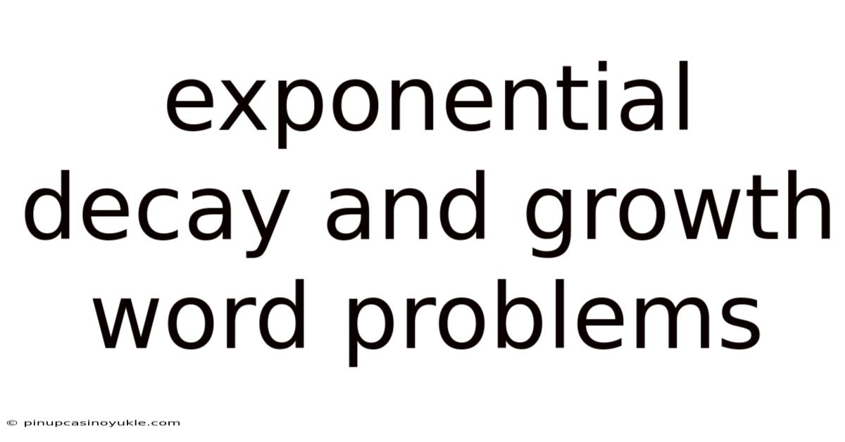Exponential Decay And Growth Word Problems
