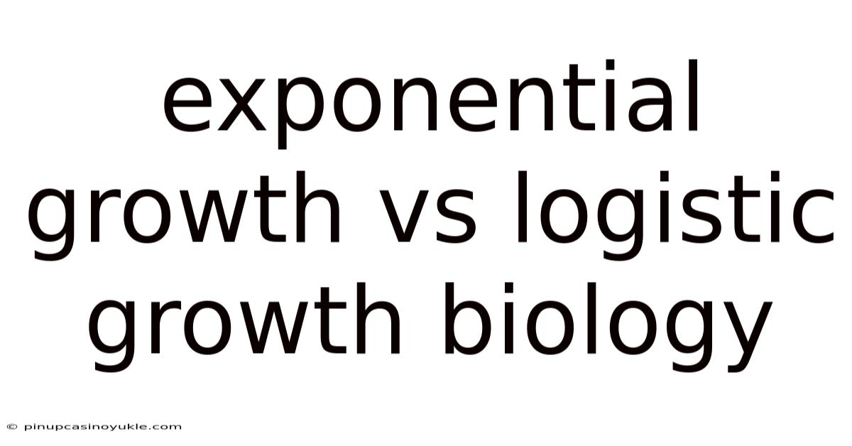 Exponential Growth Vs Logistic Growth Biology