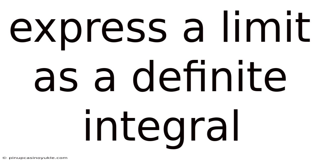 Express A Limit As A Definite Integral