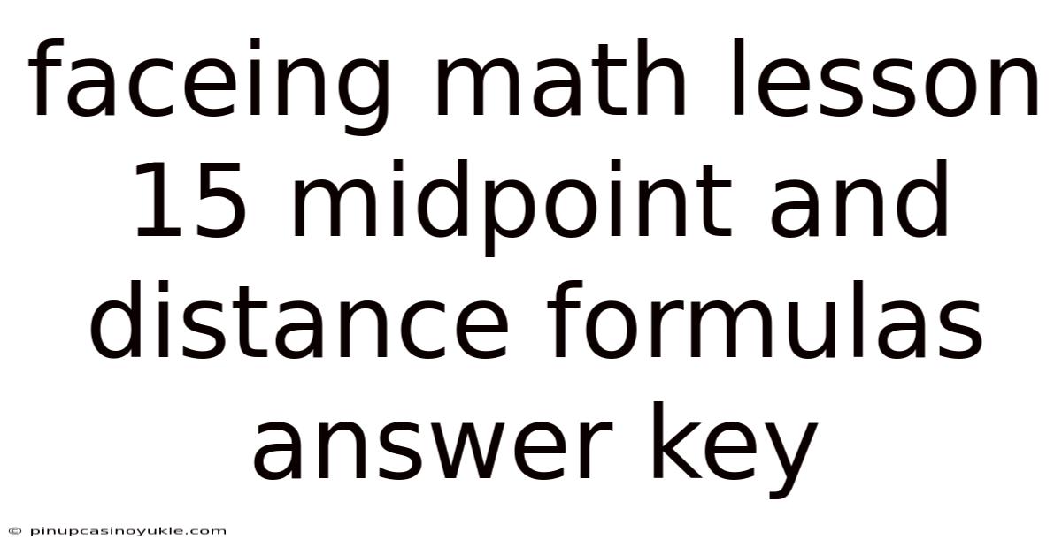 Faceing Math Lesson 15 Midpoint And Distance Formulas Answer Key