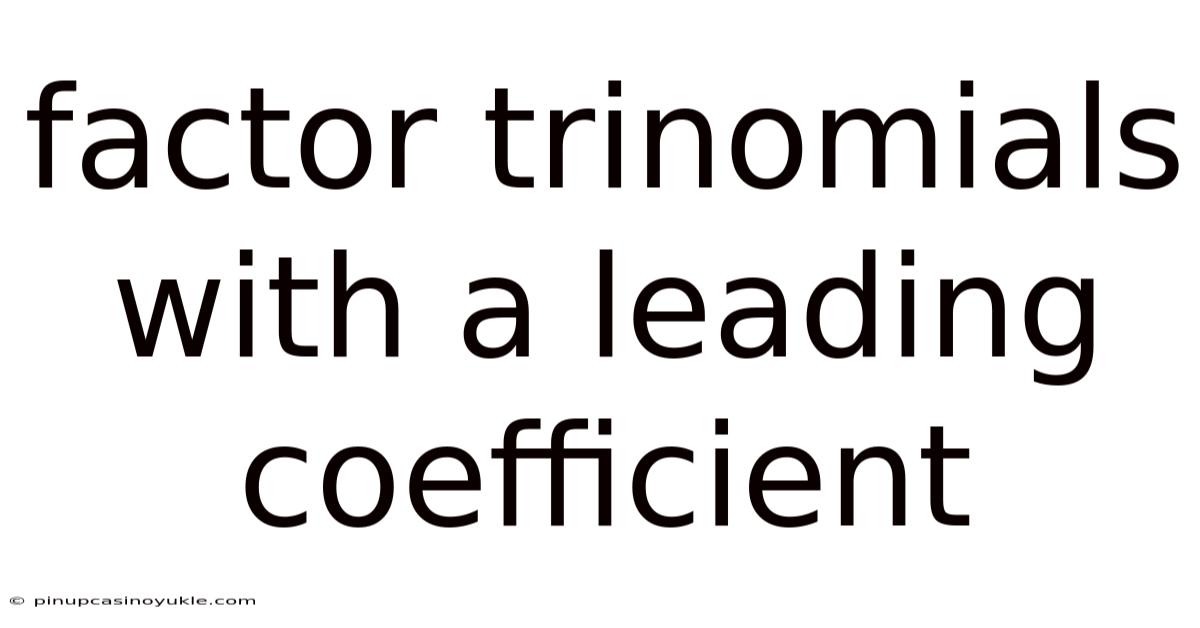 Factor Trinomials With A Leading Coefficient