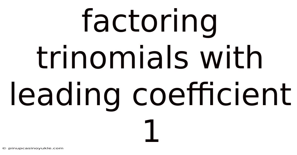 Factoring Trinomials With Leading Coefficient 1