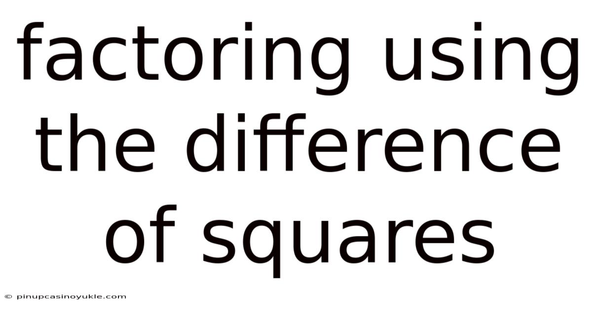 Factoring Using The Difference Of Squares