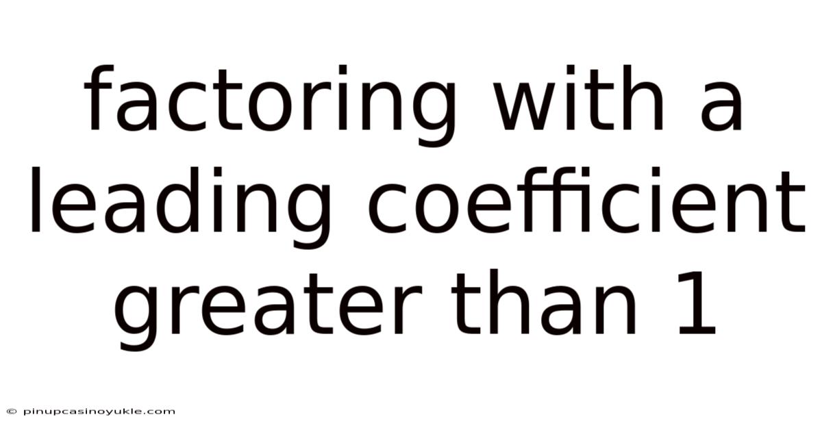 Factoring With A Leading Coefficient Greater Than 1