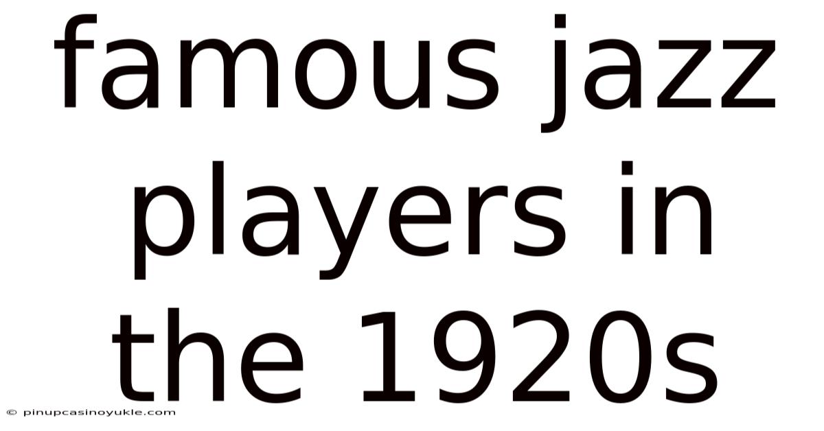 Famous Jazz Players In The 1920s