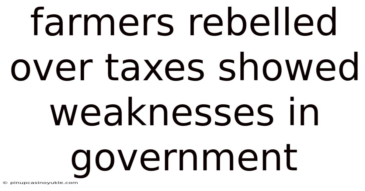 Farmers Rebelled Over Taxes Showed Weaknesses In Government