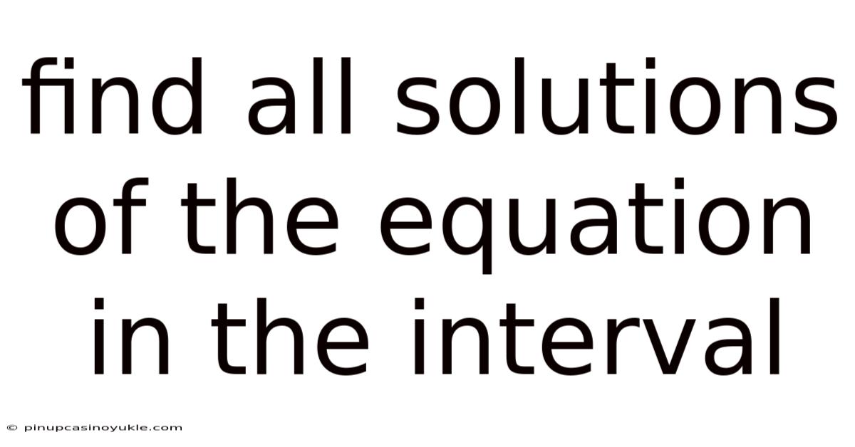 Find All Solutions Of The Equation In The Interval